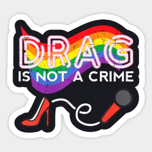 Gay Pride  Drag A Not Crime Lgbtq Equality Women Men Sticker